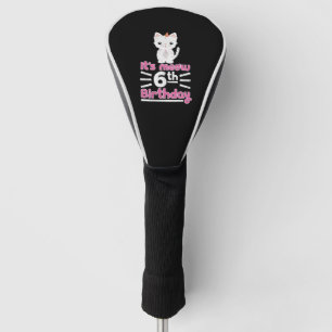 It's meow 6th Birthday! Cute Gift Kitten Kitty Cat Golf Head Cover