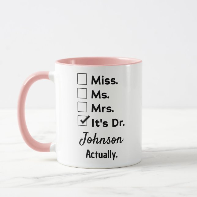 It's Miss Ms Mrs – Actually, It's Dr. Custom Name Mug (Left)