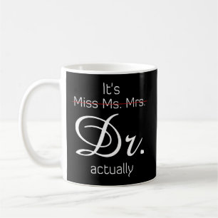 It'S Miss Ms Mrs Dr Actually Coffee Mug