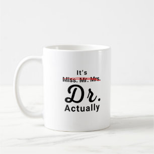 It's Miss Ms Mrs Dr Actually Doctor Graduation Coffee Mug