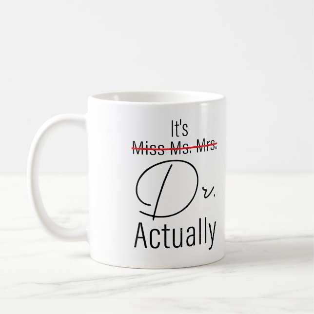 It's Miss Ms. Mrs. Dr. Actually Funny Doctor Coffee Mug (Left)