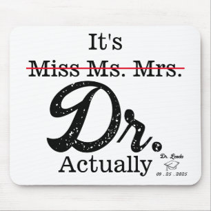 It's Miss Ms. Mrs. Dr. Actually Funny humour PHD Mouse Mat