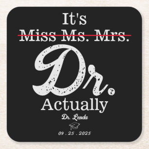 It's Miss Ms. Mrs. Dr. Actually Funny humour PHD Square Paper Coaster