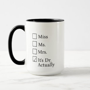 It's Miss Ms Mrs Dr Actually Mug Personalised, PHD