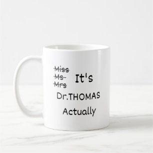 It's Miss Ms Mrs Dr Actually Mug Personalised, PHD