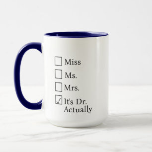 It's Miss Ms Mrs Dr Actually Mug Personalised, PHD