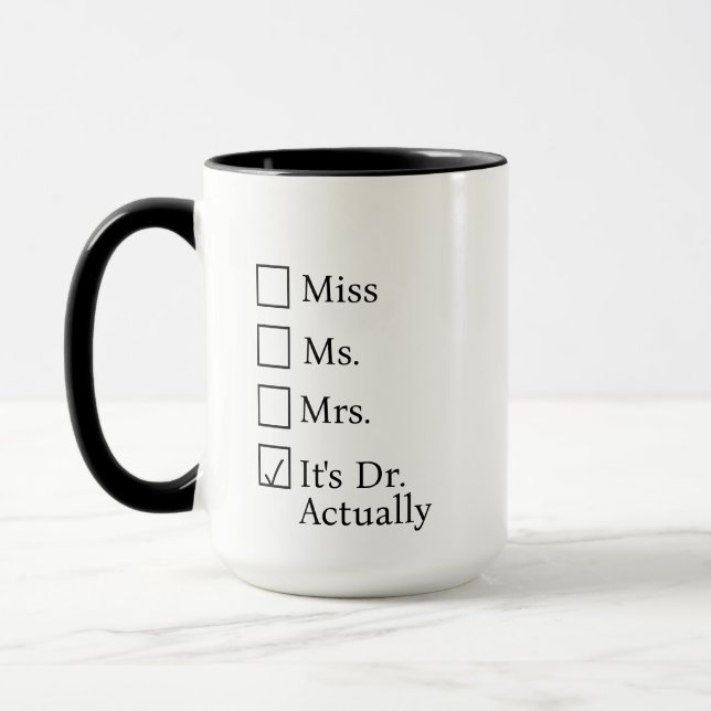 It's Miss Ms Mrs Dr Actually Mug Personalised, PHD (Left)
