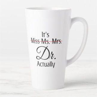 It's Miss Ms Mrs Dr Actually Phd Graduation  Coffe Latte Mug