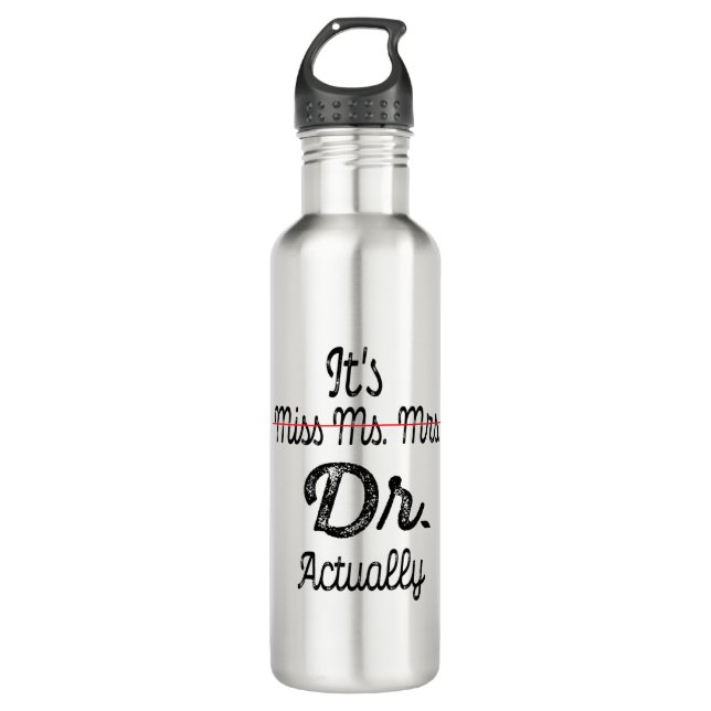 It's Miss Ms Mrs Dr Actually Phd Graduation Doctor 710 Ml Water Bottle (Front)