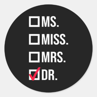 It's miss ms mrs dr doctor graduation appreciation classic round sticker