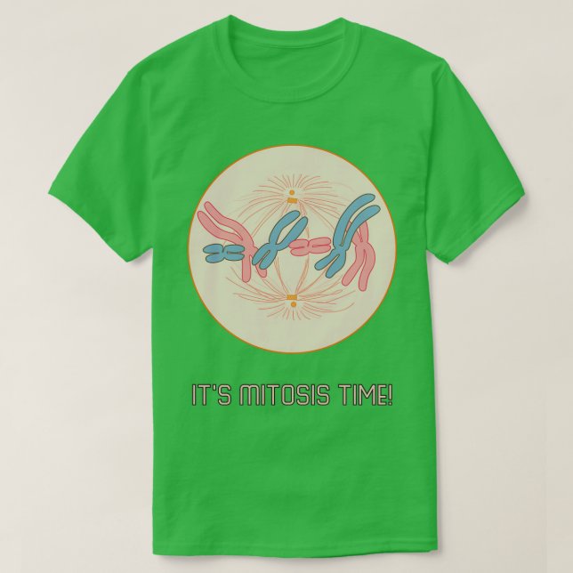 Its Mitosis Time  T-Shirt (Design Front)