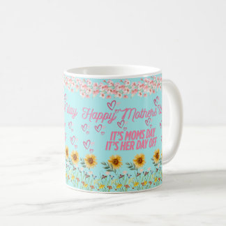 Its moms Day off Mothers day Coffee Mug