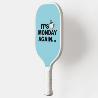 It's Monday Again Text Design Pickleball Paddle