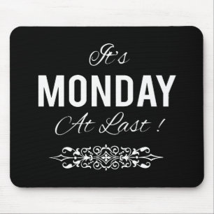 It's Monday at Last Motivational Mouse Mat