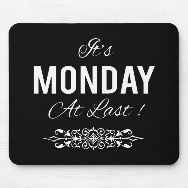 It's Monday at Last Motivational Mouse Mat (Front)