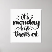 It's Monday But It's Ok