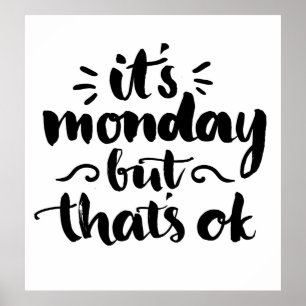 It's Monday But It's Ok Poster