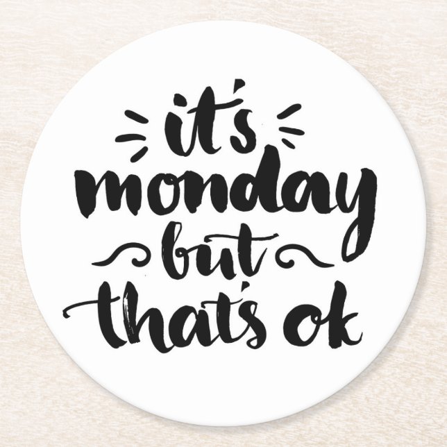 It's Monday But It's Ok Round Paper Coaster (Front)
