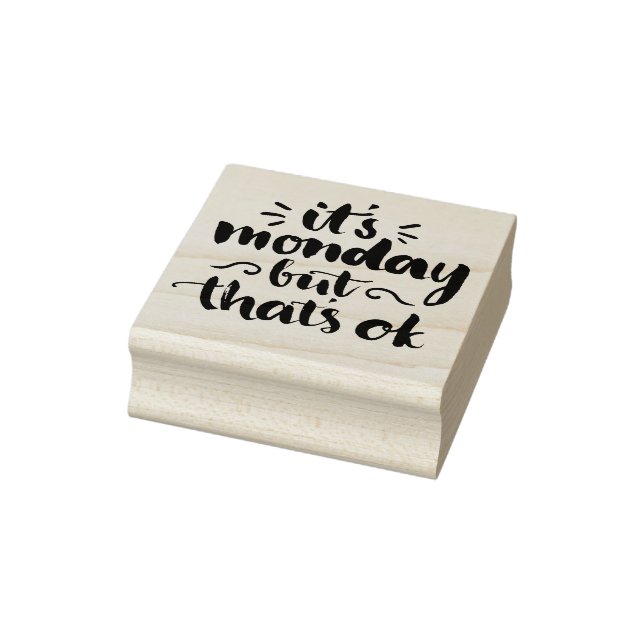 It's Monday But It's Ok Rubber Stamp (Stamp)
