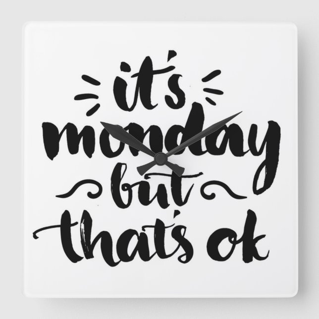 It's Monday But It's Ok Square Wall Clock (Front)
