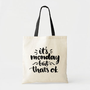 It's Monday But It's Ok Tote Bag