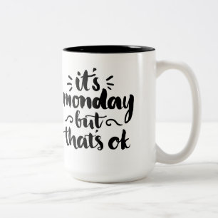 It's Monday But It's Ok Two-Tone Coffee Mug
