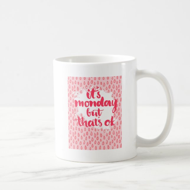 It'S Monday But That'S Ok Coffee Mug (Right)