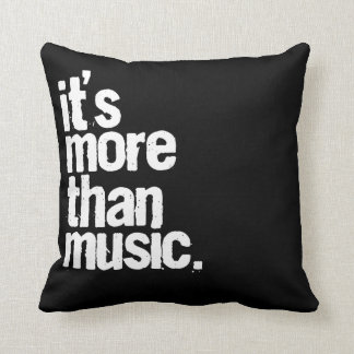 It's More Than Music Cushion