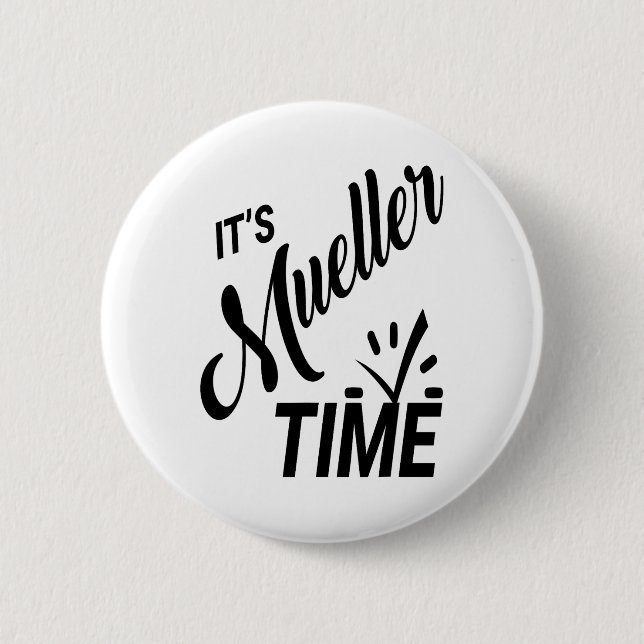 It's Mueller Time 2017 Political  6 Cm Round Badge (Front)