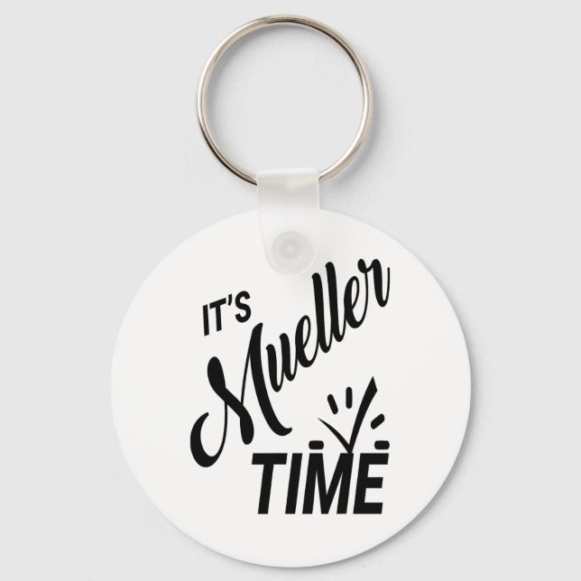 It's Mueller Time 2017 Political  Key Ring (Front)