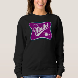 It's Mullet Time Business In The Front Party In Th Sweatshirt