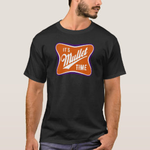 It's Mullet Time Business In The Front Party In Th T-Shirt