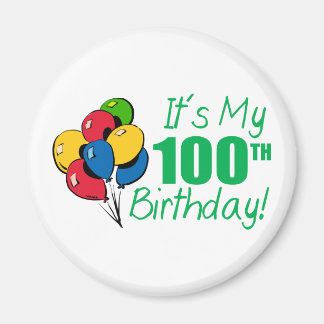 It's My 100th Birthday (Balloons) Magnet