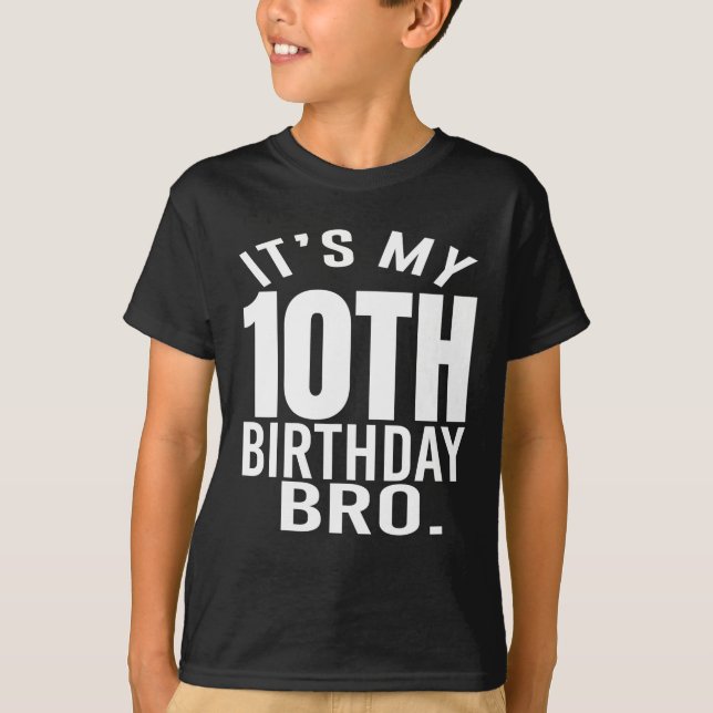 It's My 10th Birthday Bro Tenth Birthday Party T-Shirt (Front)