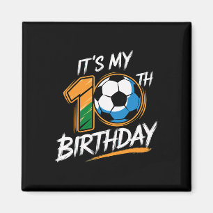 It's My 10th Birthday Party Soccer 10 Years Old  Magnet