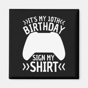 It's My 10th Birthday Sign My Shirt 10 Years Old B Magnet