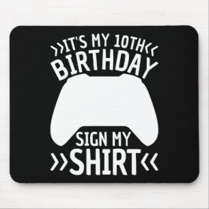 It's My 10th Birthday Sign My Shirt 10 Years Old B Mouse Mat
