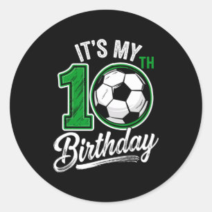 Its My 10th Birthday Soccer 10 Years Old Birthday Classic Round Sticker
