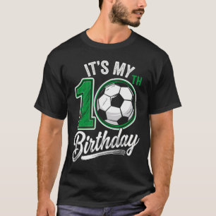 Its My 10th Birthday Soccer 10 Years Old Birthday T-Shirt