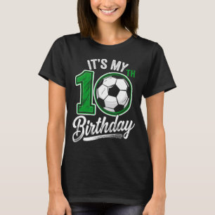 Its My 10th Birthday Soccer 10 Years Old Birthday  T-Shirt