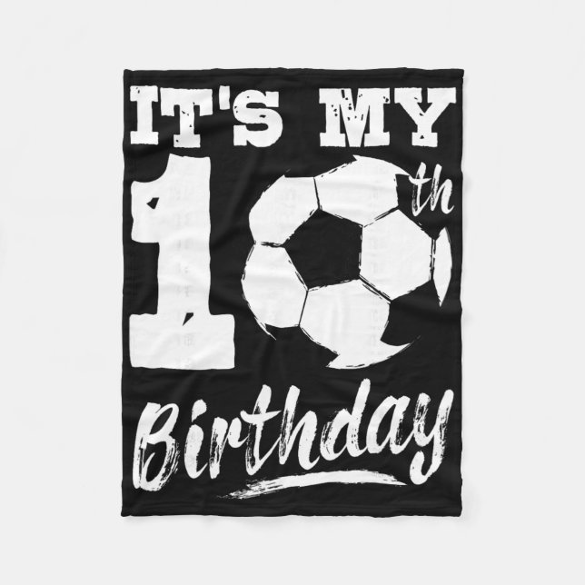 It's My 10th Birthday Soccer Player 10 Bday Party  Fleece Blanket (Front)