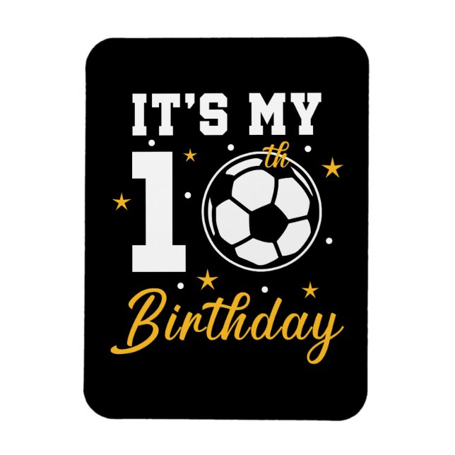 It's My 10th Birthday Soccer Ten Year Old  Magnet (Vertical)