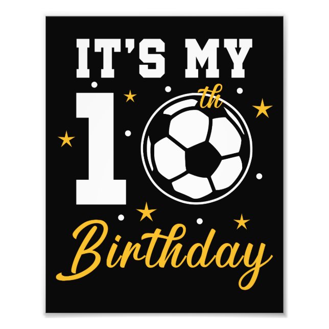 It's My 10th Birthday Soccer Ten Year Old  Photo Print (Front)