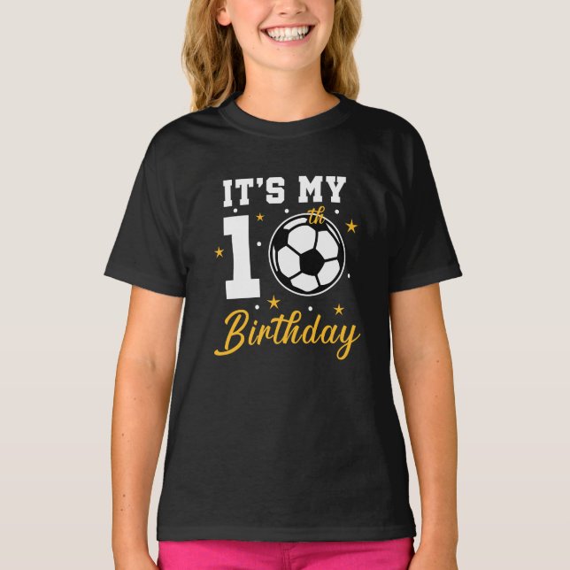 It's My 10th Birthday Soccer Ten Year Old  T-Shirt (Front)