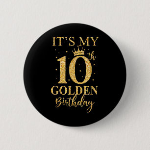 Its My 10th Golden Birthday 10 Year Old Bday Kids 6 Cm Round Badge