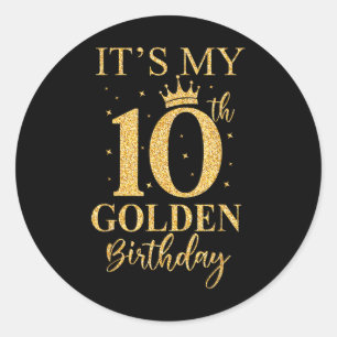 Its My 10th Golden Birthday 10 Year Old Bday Kids  Classic Round Sticker
