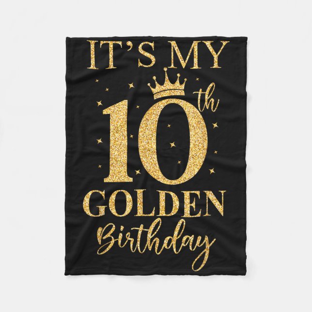 Its My 10th Golden Birthday 10 Year Old Bday Kids  Fleece Blanket (Front)