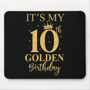 Its My 10th Golden Birthday 10 Year Old Bday Kids  Mouse Mat