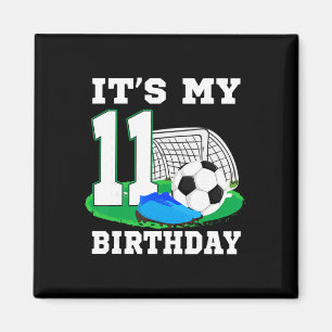 It's My 11 Year Old Birthday Soccer 11th Party Boy Magnet
