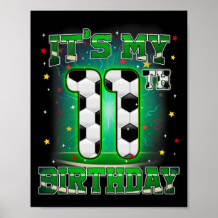 Its My 11th Birthday Boy Soccer 11 Years Old Party Poster